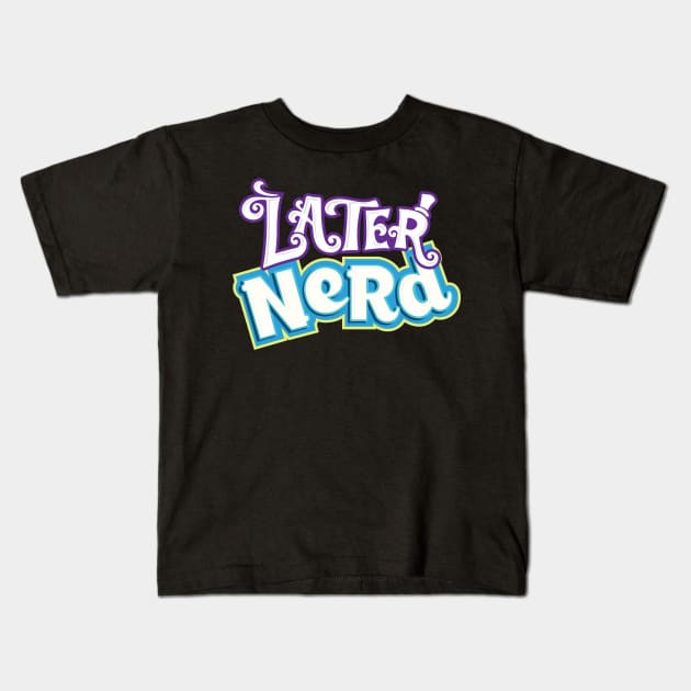 Later Nerd Kids T-Shirt by lyndonfps